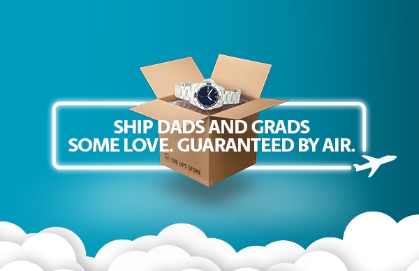 Ship Dads and Grads some love. Guaranteed by air. A watch in The UPS Store Box